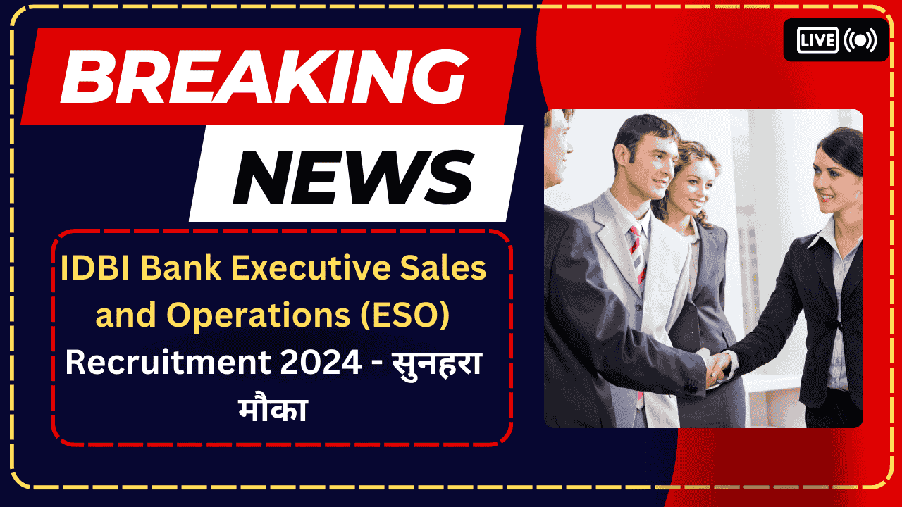 IDBI Bank Executive Sales and Operations (ESO) Recruitment 2024