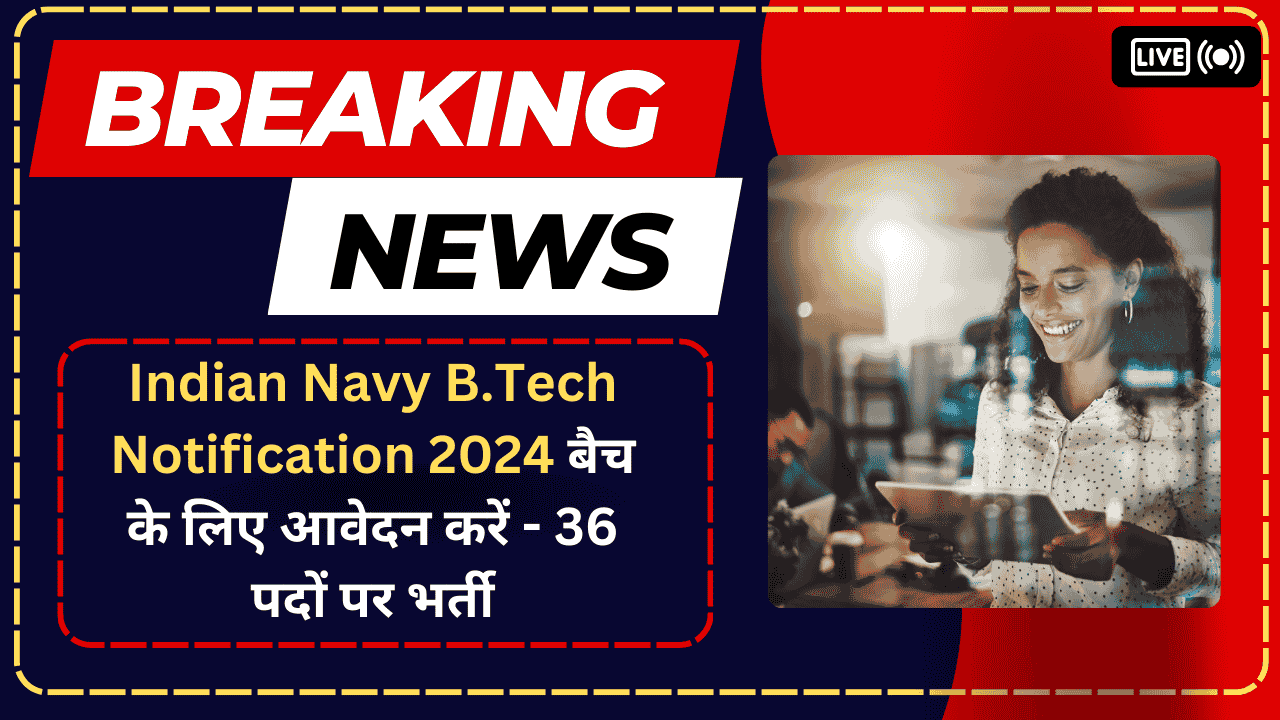 Indian Navy B.Tech Notification 2024